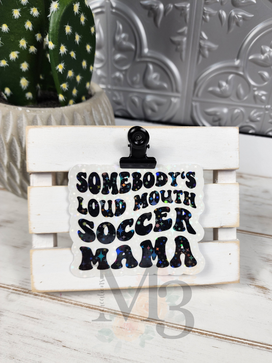 Somebodys Loud Mouth Soccer MaMa